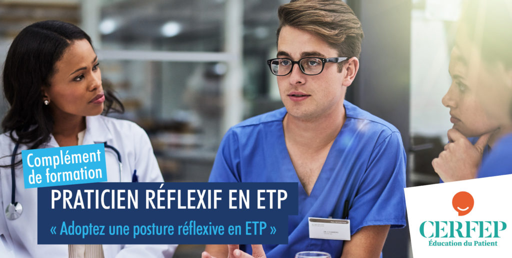 Complément de formation de Praticien réflexif en ETP : « Adoptez une posture réflexive en ETP » Complément de formation de Praticien réflexif en ETP : « Adoptez une posture réflexive en ETP »